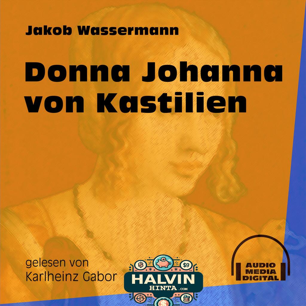 Donna Johanna von Kastilien (Ungekürzt)