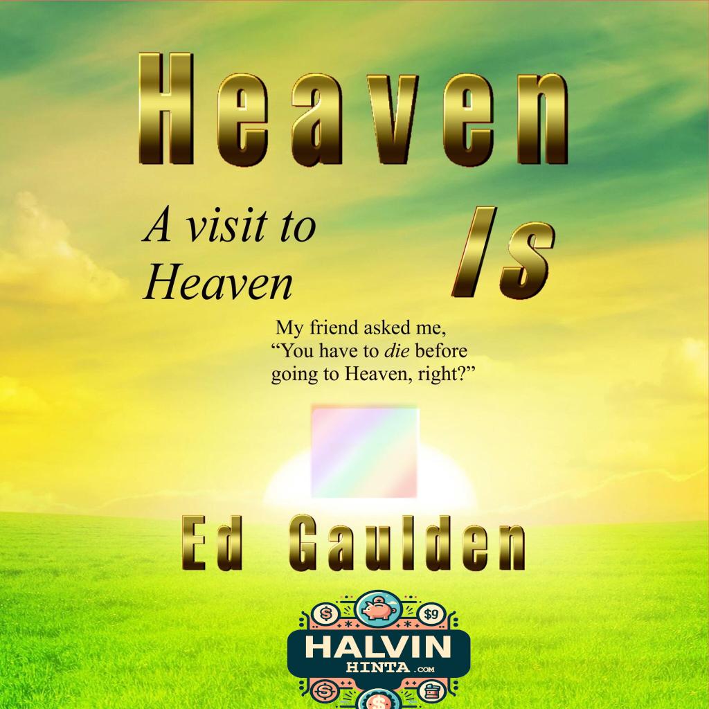 Heaven Is: A Visit to Heaven