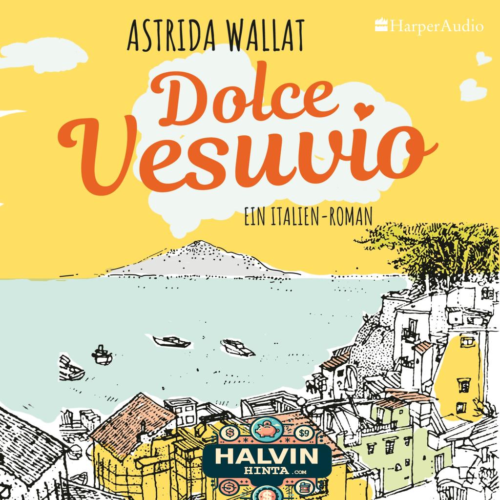Dolce Vesuvio. Ein Italien-Roman (ungekürzt)