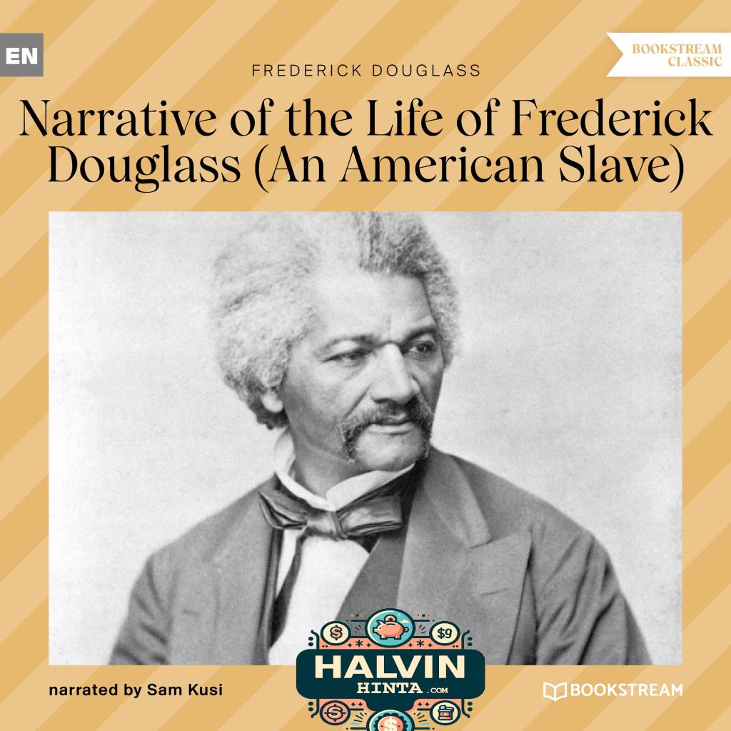Narrative of the Life of Frederick Douglass - An American Slave (Unabridged)