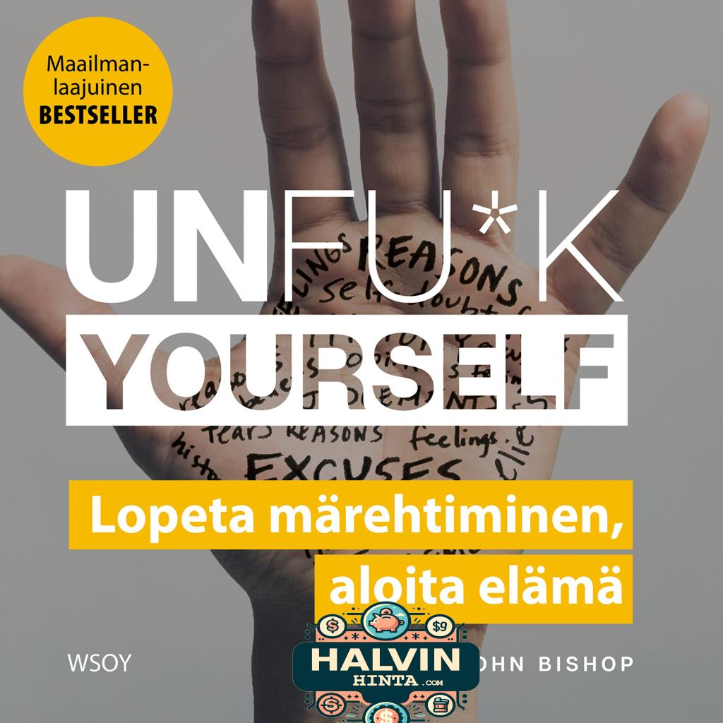 Unfu*k yourself : lopeta märehtiminen. aloita elämä