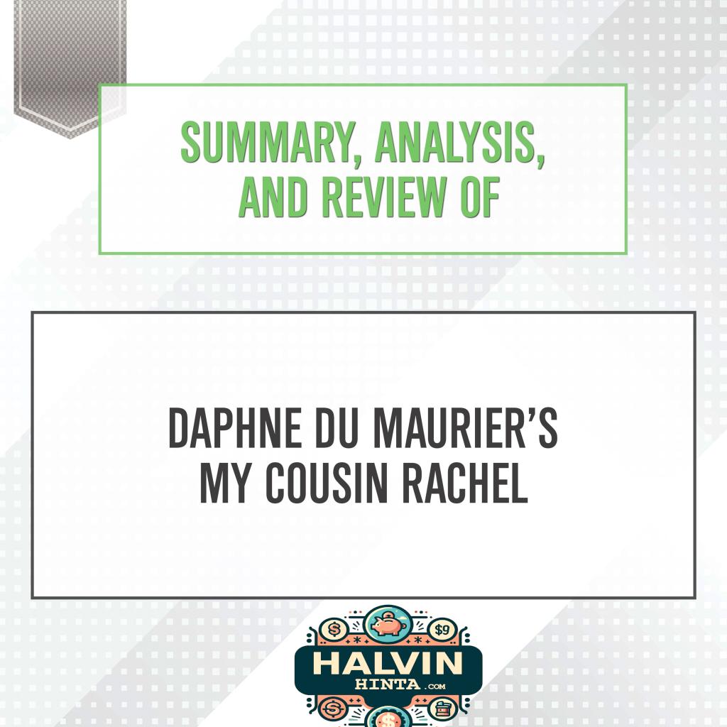 Summary, Analysis, and Review of Daphne du Maurier's My Cousin Rachel