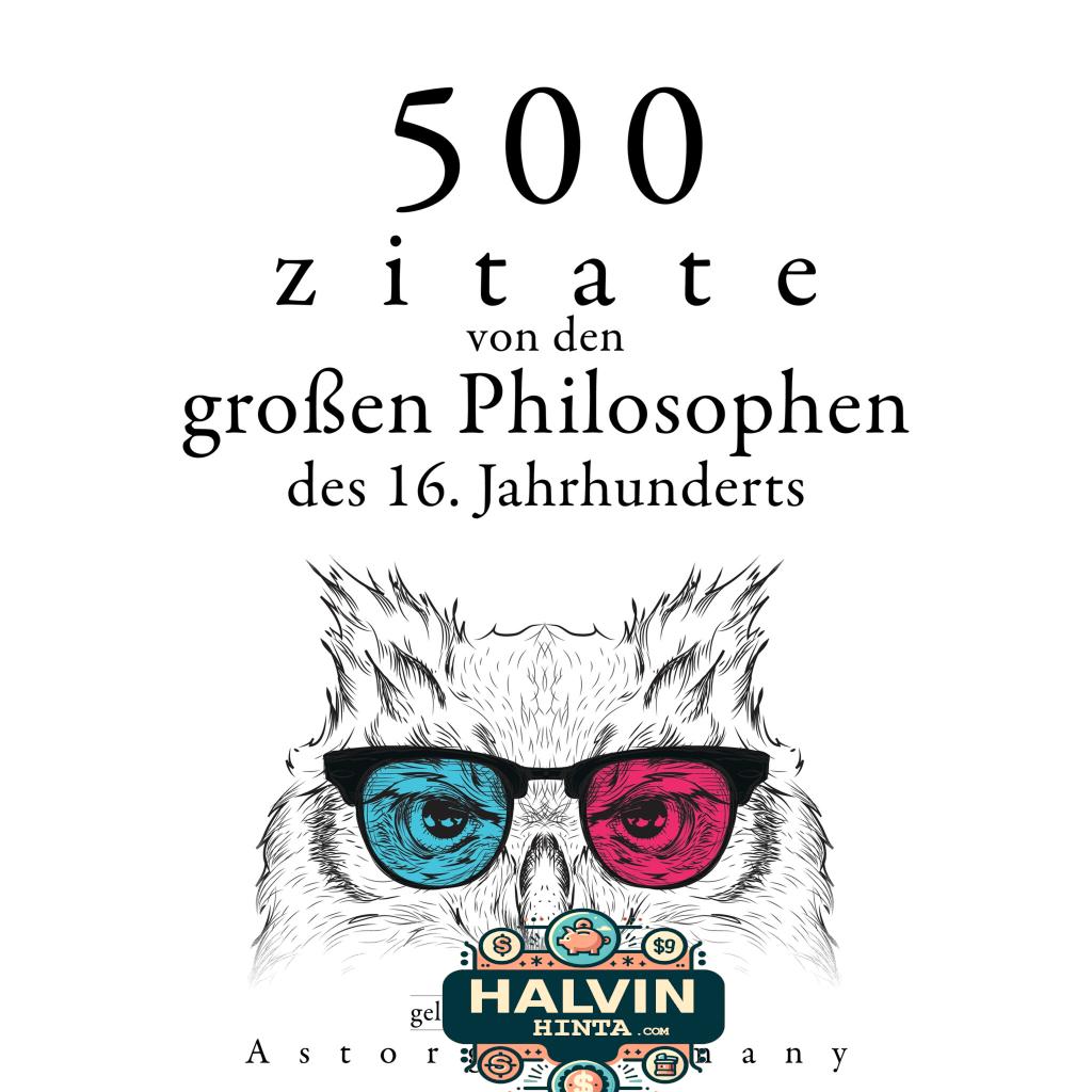 500 Zitate von den großen Philosophen des 16. Jahrhunderts