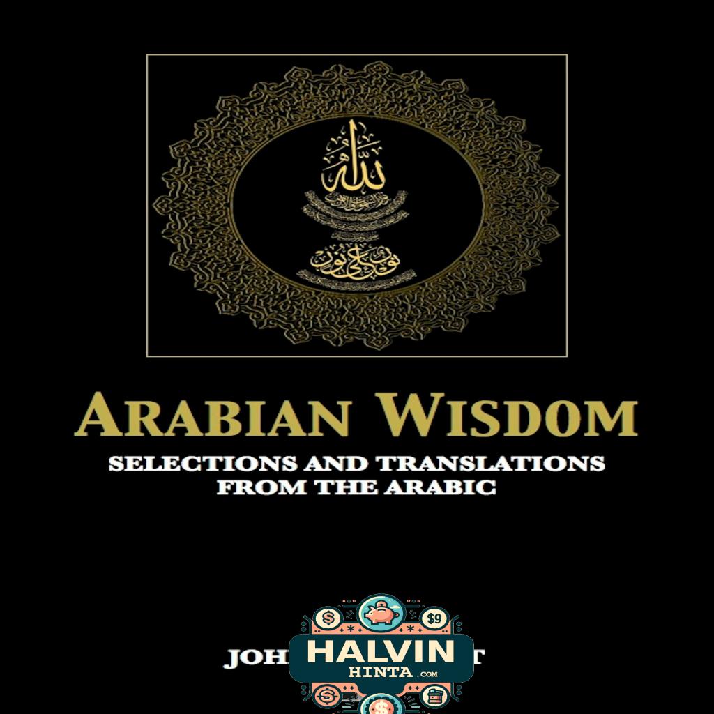 Arabian Wisdom : Selections and translations from the Arabic