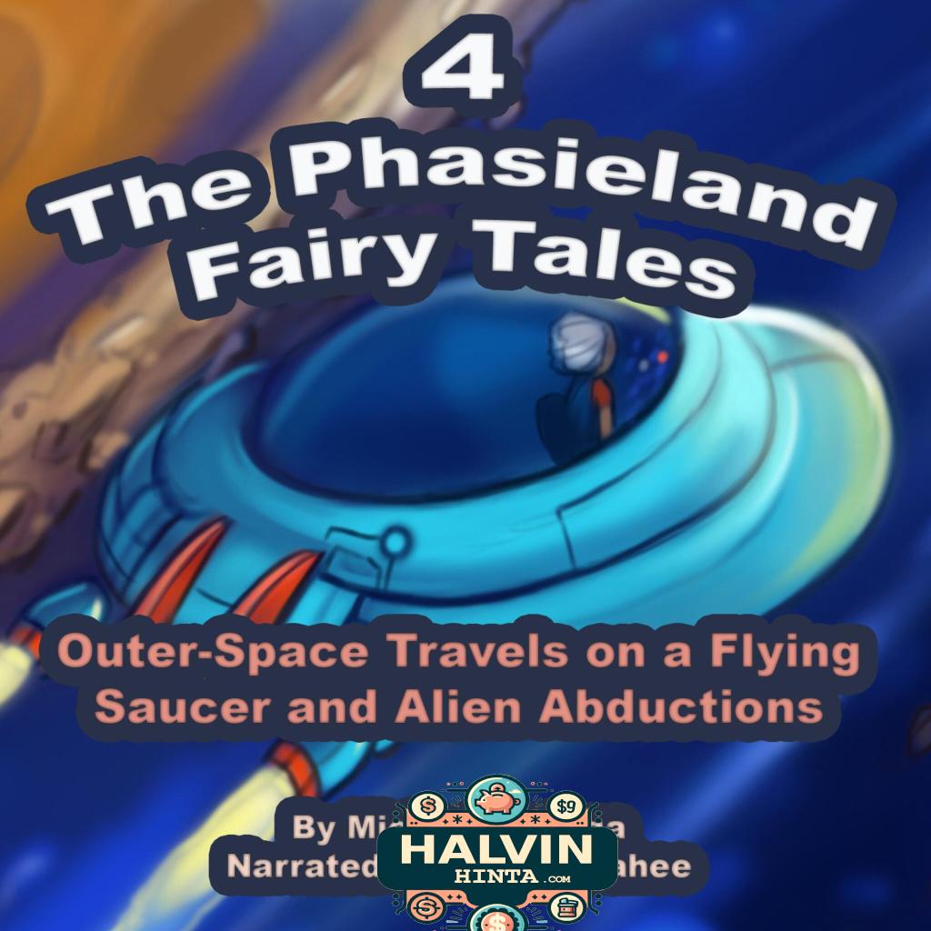 The Phasieland Fairy Tales 4 (Outer-Space Travels on a Flying Saucer and Alien Abductions)