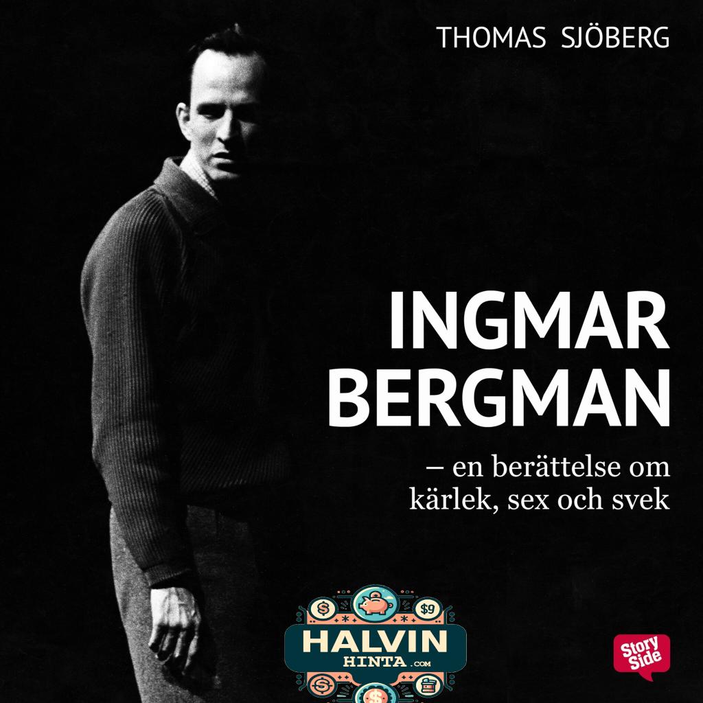 Ingmar Bergman - En berättelse om kärlek, sex och svek