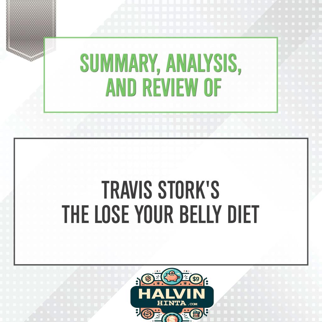 Summary, Analysis, and Review of Travis Stork's The Lose Your Belly Diet
