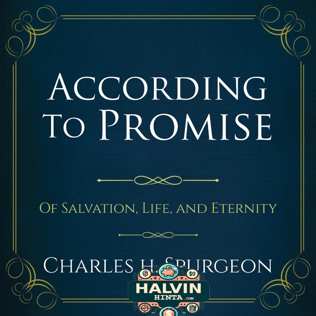 According to the Promise: Of Salvation, Life, and Eternity.