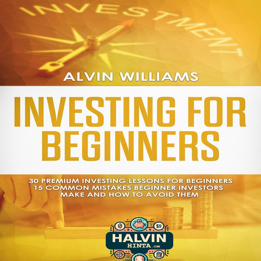 Investing for Beginners: 30 Premium Investing Lessons for Beginners + 15 Common Mistakes Beginner Investors Make and How to Avoid Them