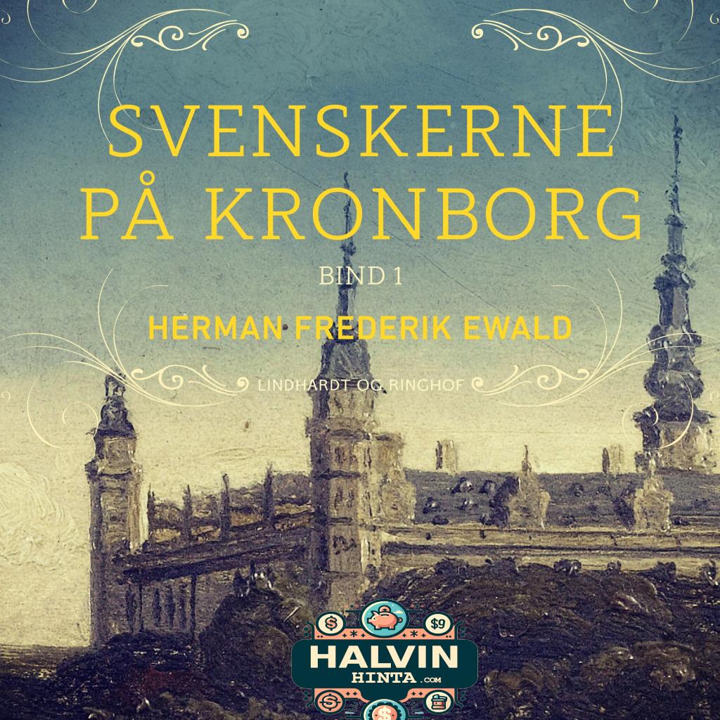 Svenskerne på Kronborg, Bind 1