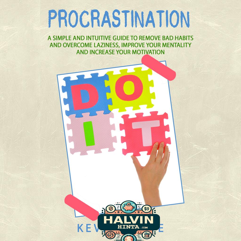 Procrastination :   A simple and intuitive guide to remove bad habits and overcome laziness, improve your mentality and increase your motivation
