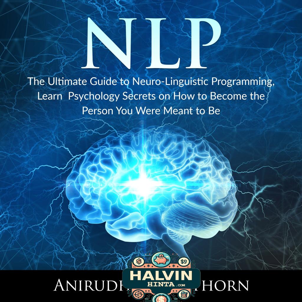 NLP: The Ultimate Guide to Neuro-Linguistic Programming, Learn  Psychology Secrets on How to Become the Person You Were Meant to Be