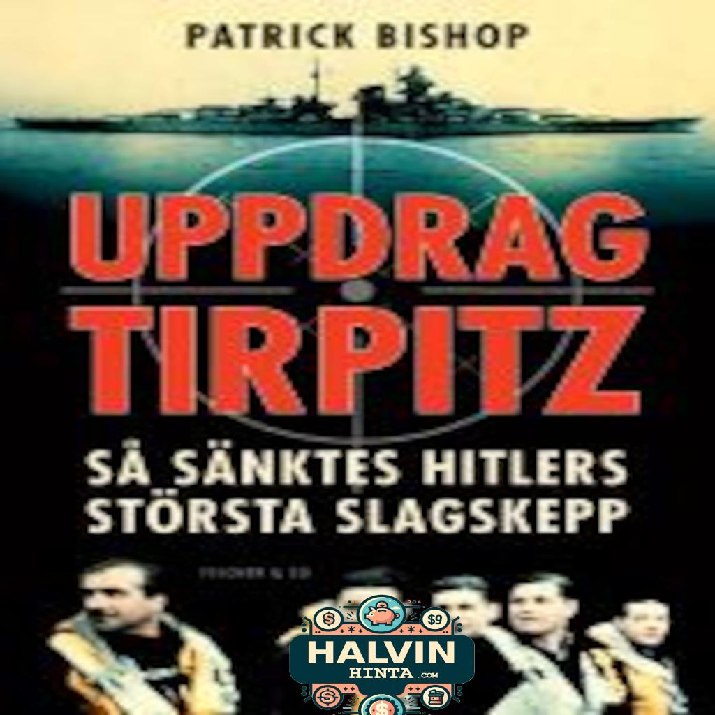 Uppdrag Tirpitz - så sänktes Hitlers största slagskepp