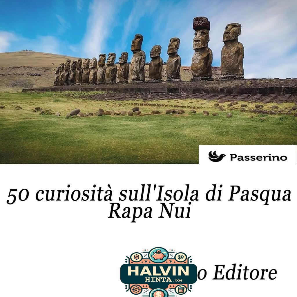 50 curiosità sull'isola di Pasqua - Rapa Nui