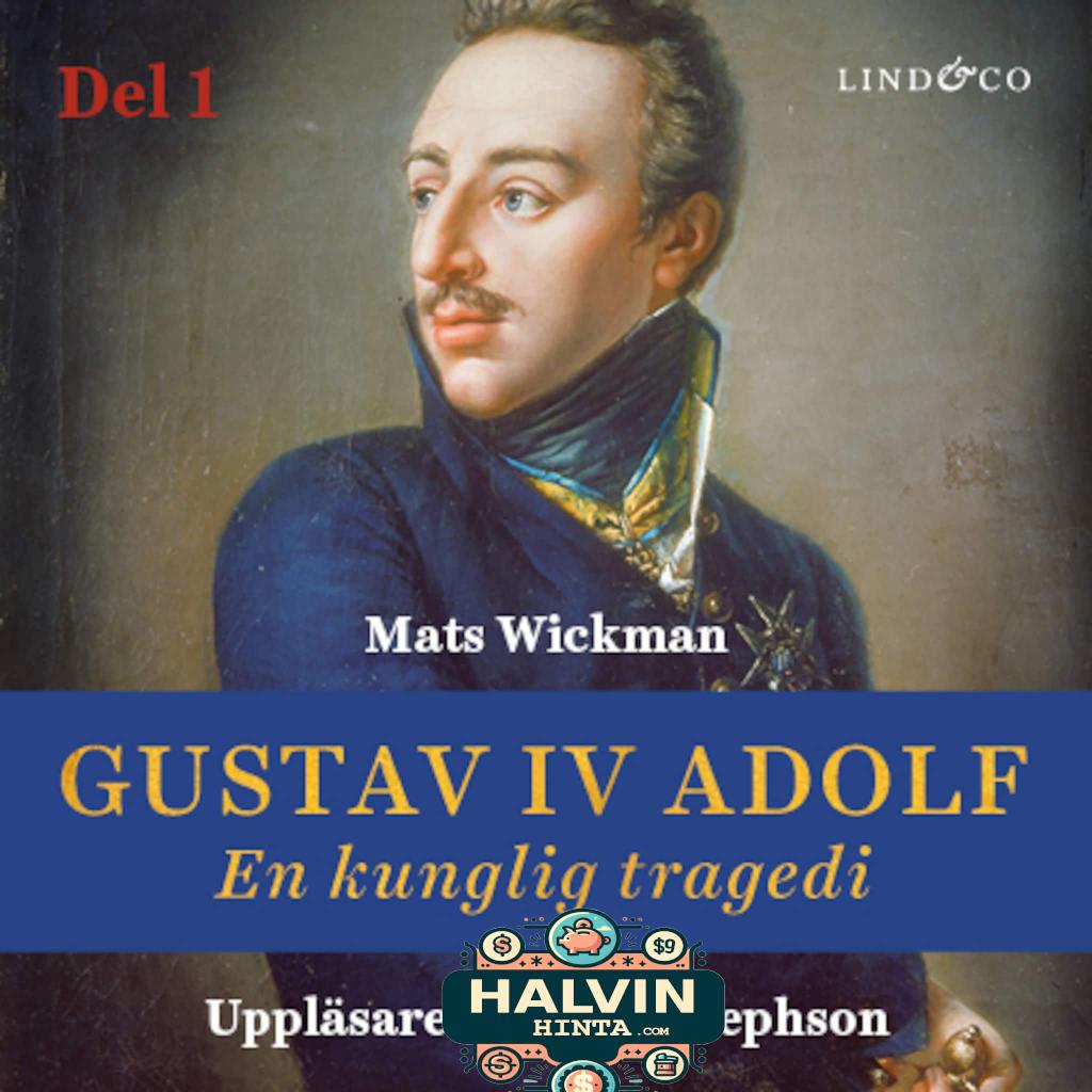 Gustav IV Adolf: En kunglig tragedi - Del 1