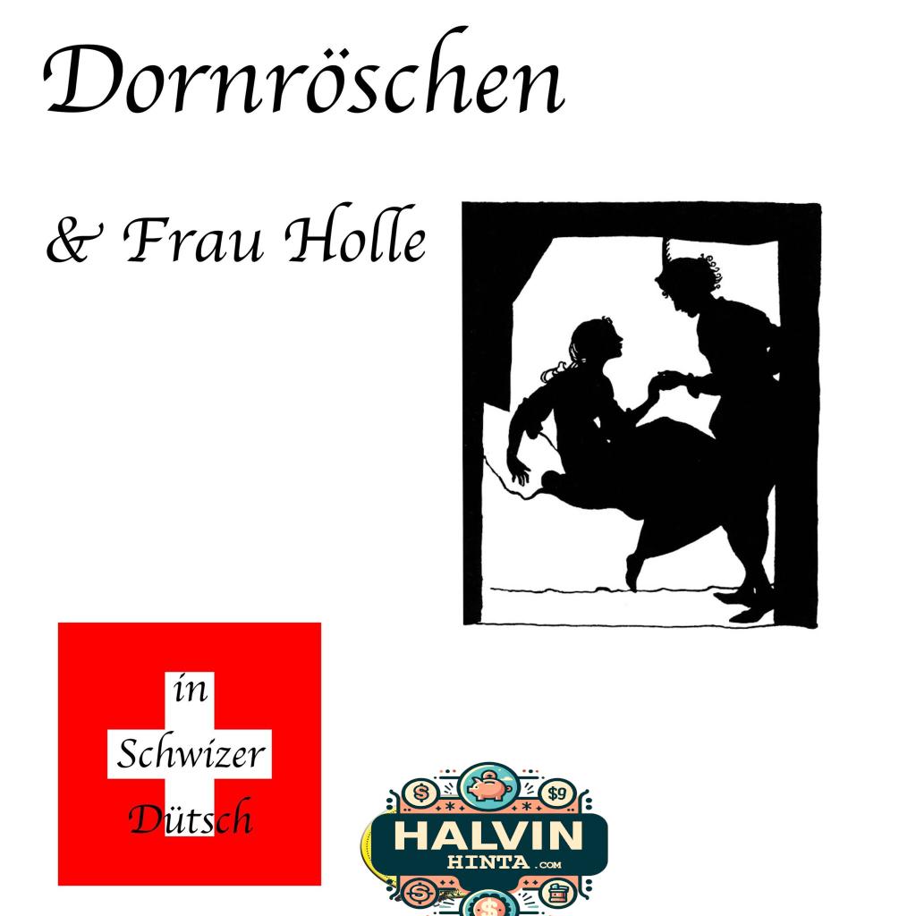 Märchen in Schwizer Dütsch, Dornröschen & Frau Holle