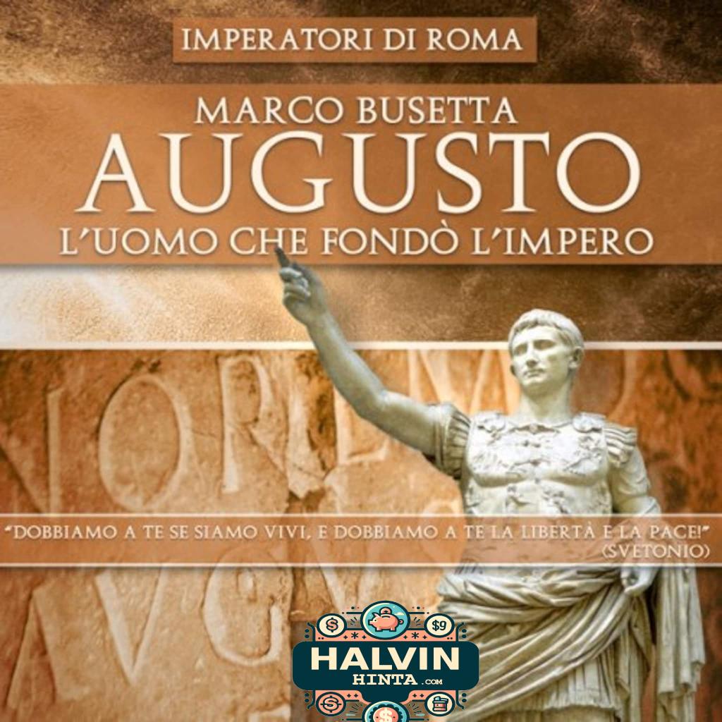 Imperatori di Roma - Augusto. L'uomo che fondò l'impero