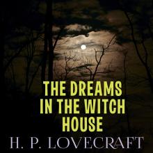 The Dreams in the Witch House (Howard Phillips Lovecraft)