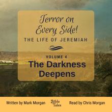 Terror on Every Side! The Life of Jeremiah Volume 4 – The Darkness Deepens