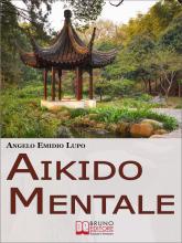 Aikido mentale. Come Gestire le Emozioni e Difendersi dalle Persone Negative. (Ebook Italiano - Anteprima Gratis)