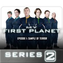 My First Planet, Series 2, Episode 1: Sample of Terror (Live)