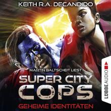 Super City Cops, Folge 3: Geheime Identitäten (Ungekürzt)