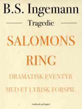 Salomons ring: Dramatisk eventyr med et lyrisk forspil