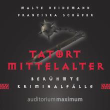 Tatort Mittelalter (Ungekürzt)
