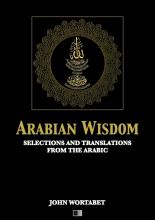 Arabian Wisdom : Selections and translations from the Arabic