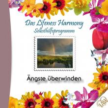 Das Lifeness Harmony Selbsthilfeprogramm: Ängste überwinden