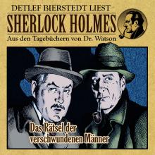 Das Rätsel der verschwundenen Männer - Sherlock Holmes - Aus den Tagebüchern von Dr. Watson