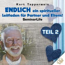 Endlich ein spiritueller Leitfaden für Partner und Eltern! Seminar Life - Teil 2