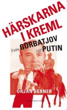 Härskarna i Kreml - från Gorbatjov till Putin
