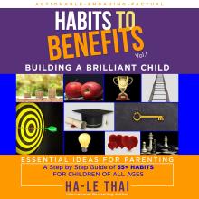 Habits to Benefits Vol 1 - Building A Brilliant Child