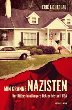 Min granne nazisten : hur Hitlers hantlangare fick en fristad i USA
