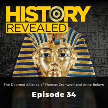 The Doomed Alliance of Thomas Cromwell and Anne Boleyn - History Revealed, Episode 34