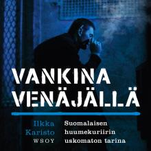 Vankina Venäjällä : suomalaisen huumekuriirin uskomaton tarina