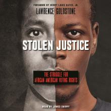 Stolen Justice - The Struggle for African American Voting Rights (Unabridged)