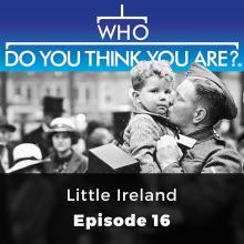 Little Ireland - Who Do You Think You Are?, Episode 16