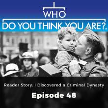 Reader Story: I Discovered a Criminal Dynasty - Who Do You Think You Are?, Episode 48