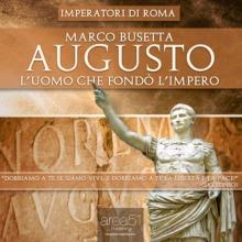 Imperatori di Roma - Augusto. L'uomo che fondò l'impero
