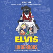 Elvis and the Underdogs: Secrets, Secret Service, and Room Service