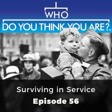 Surviving in Service - Who Do You Think You Are?, Episode 56
